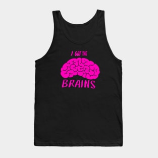 I Got The Brains Tank Top